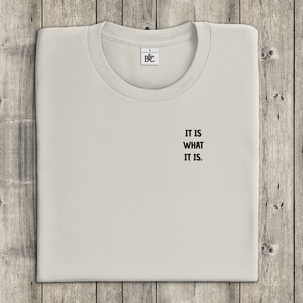 T-Shirt Frauen-IT IS WHAT IT IS.