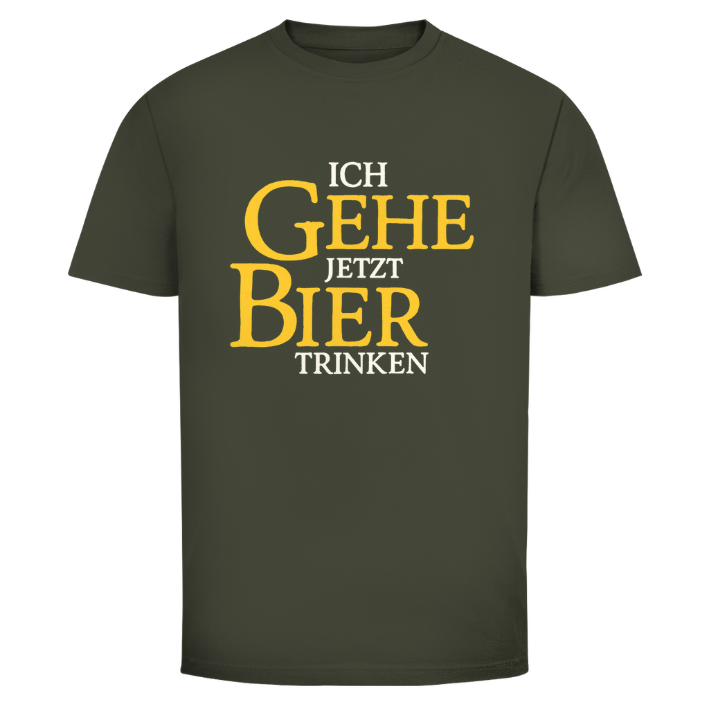 Ich gehe jetzt Bier trinken | Unisex T-Shirt