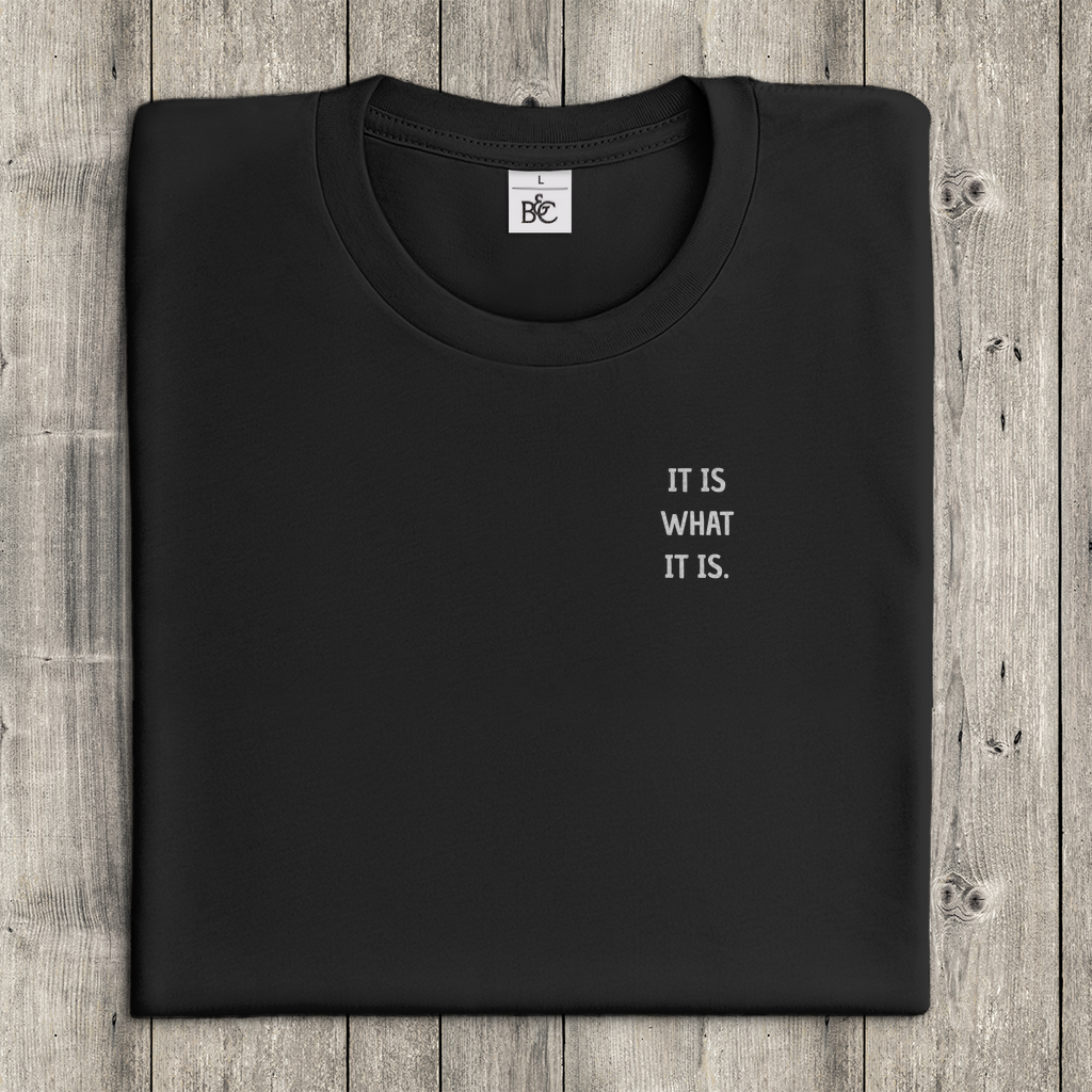 T-Shirt Frauen-IT IS WHAT IT IS.