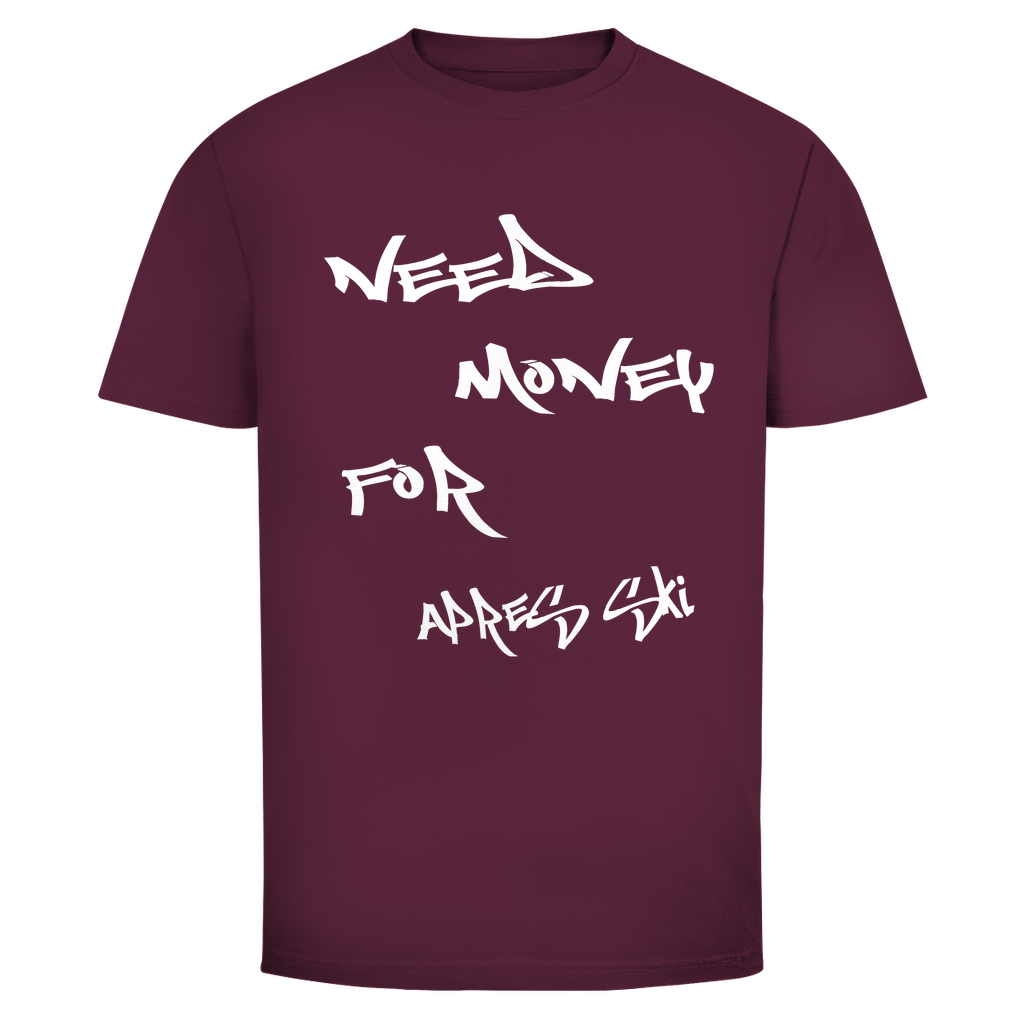 Need Money for Après Ski T-Shirt in Bordeaux