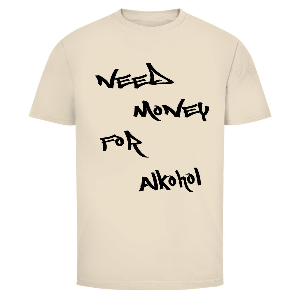 Need Money for Alkohol | Unisex T-Shirt
