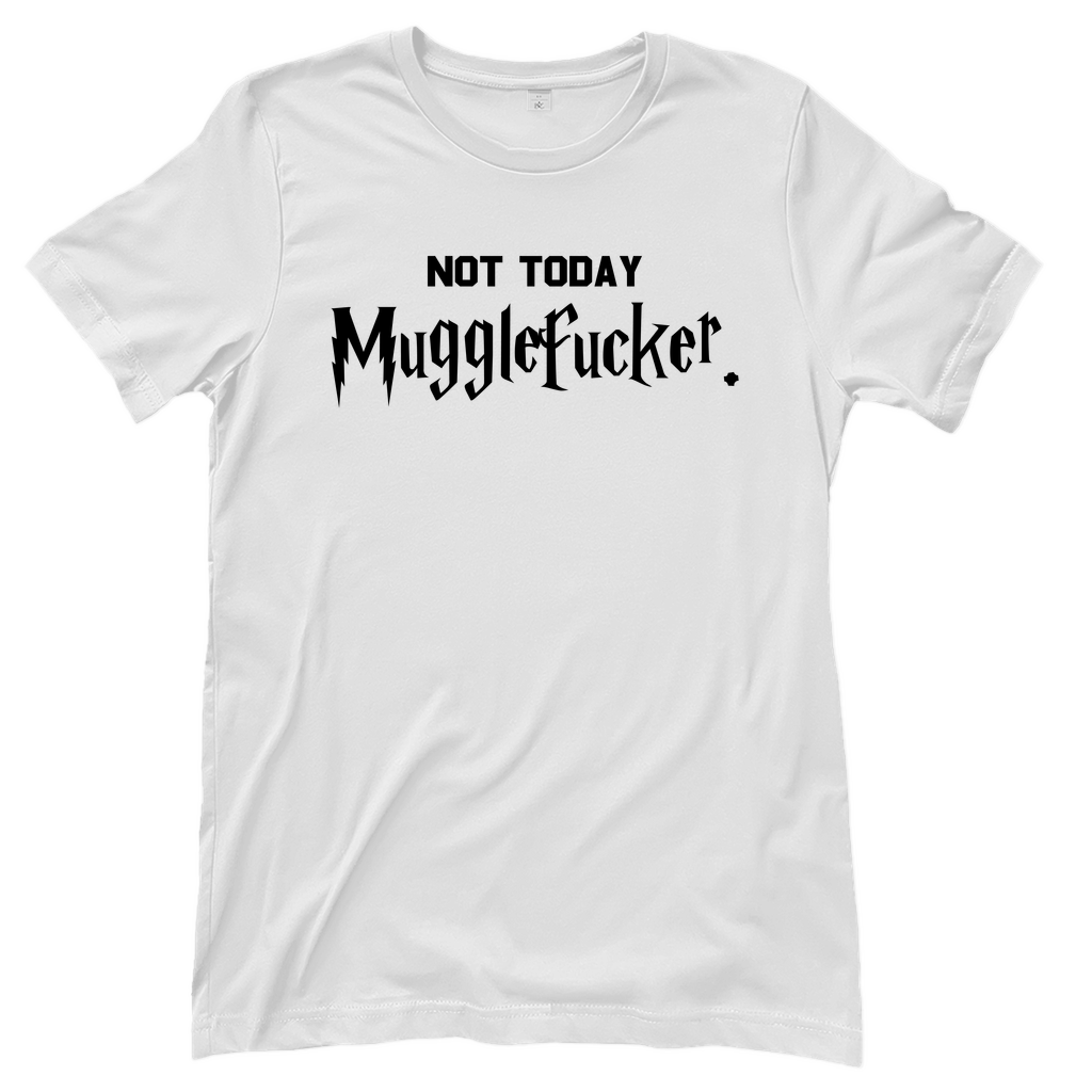 T-Shirt Frauen- Not Today Mugglefucker