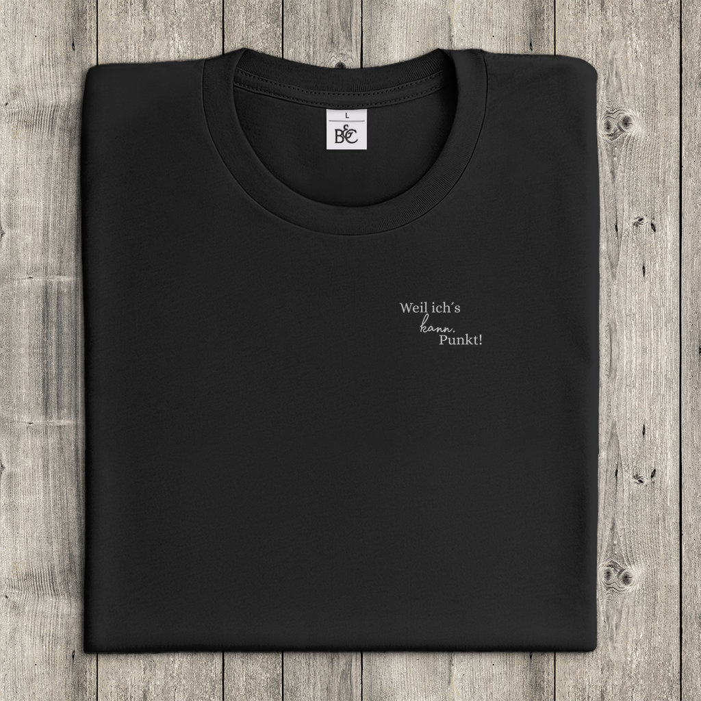 T-Shirt Frauen- Weil ich´s kann. Punkt!