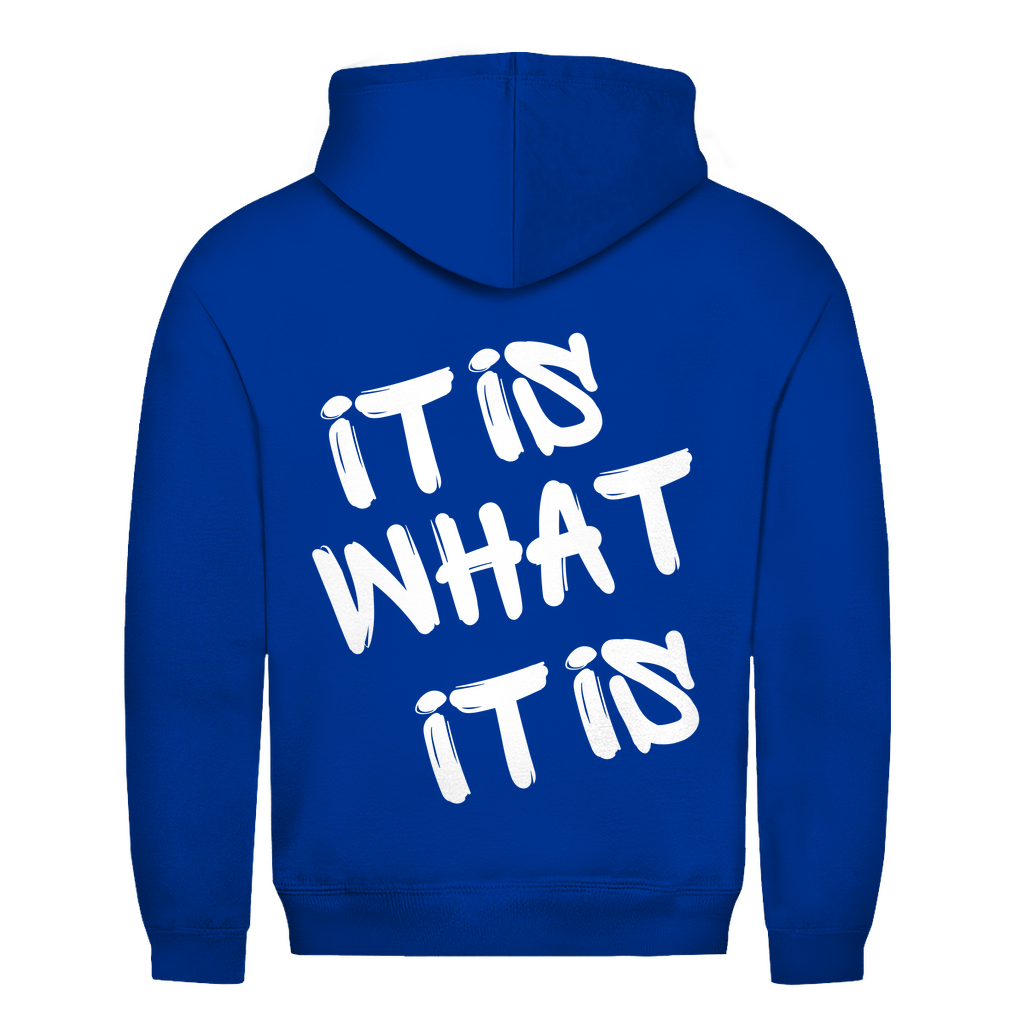 It is what it is Rückendruck | Unisex Hoodie