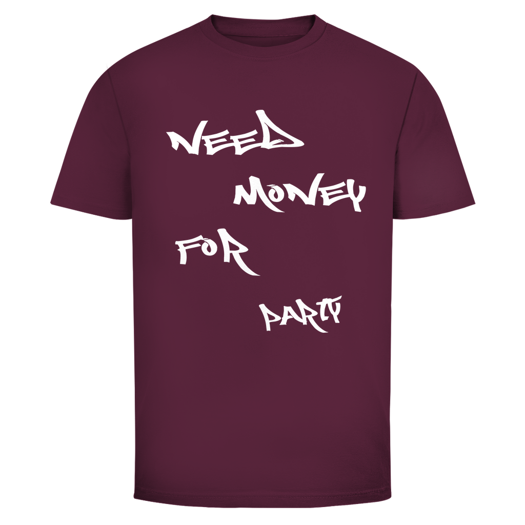 Need Money for Party T-Shirt in Bordeaux