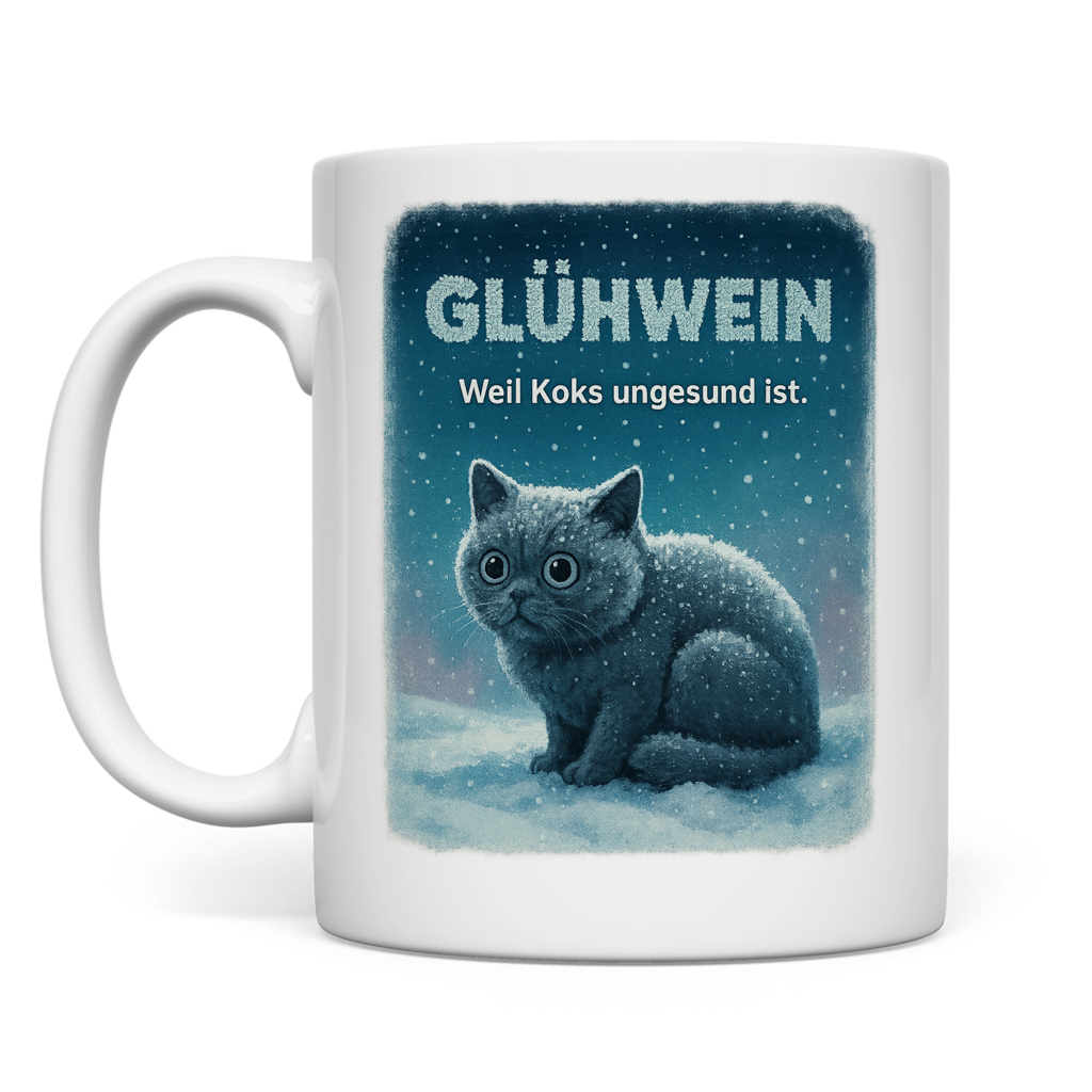 Glühwein weil Koks ungesund ist | Tasse
