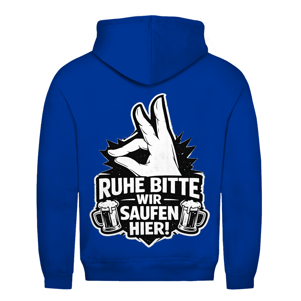 Ruhe bitte! Wir saufen hier Rückendruck | Unisex Hoodie