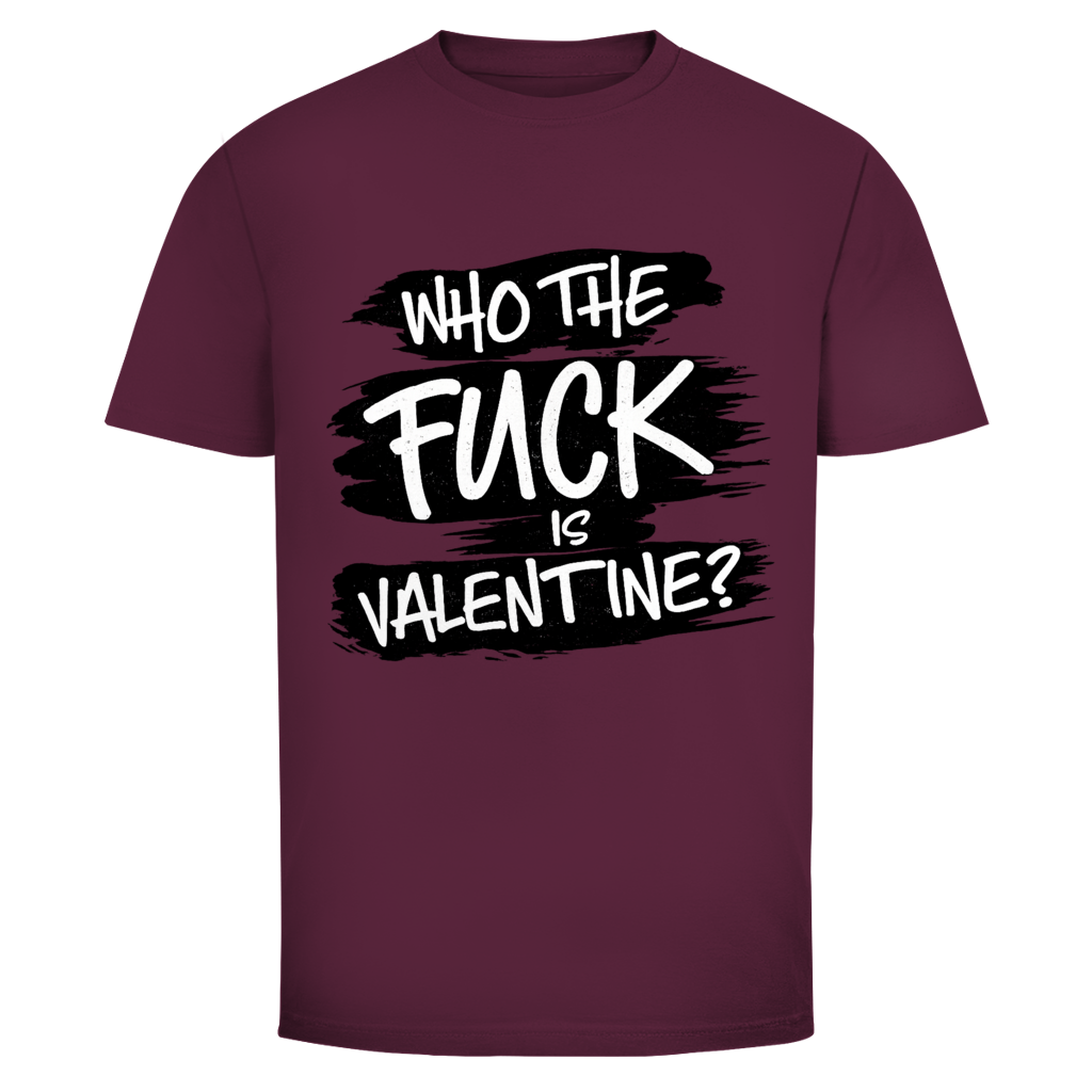 Who the fuck is Valentine? T-Shirt in Bordeaux