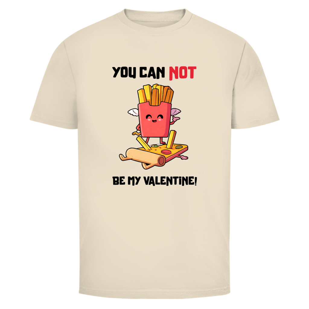 You can not be my Valentine | Unisex T-Shirt