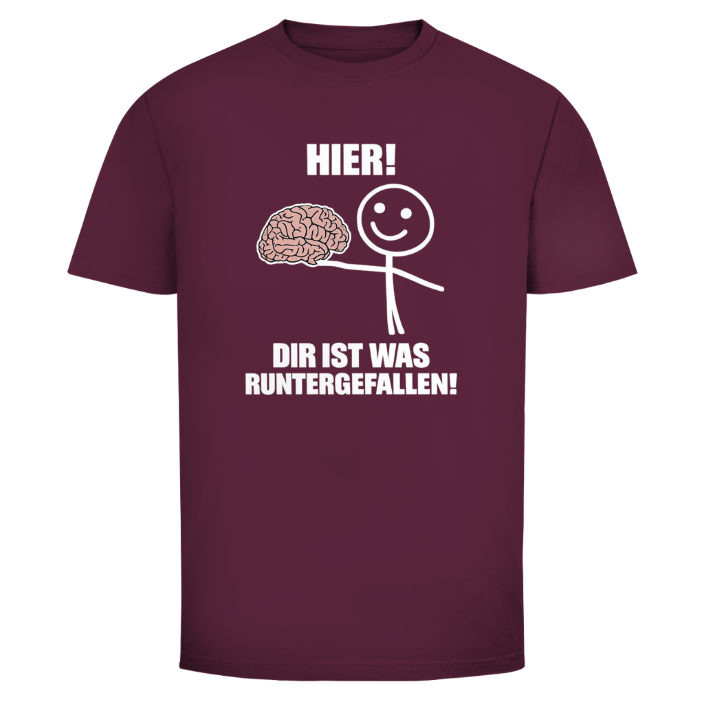Hier! dir ist was runtergefallen | Unisex T-Shirt