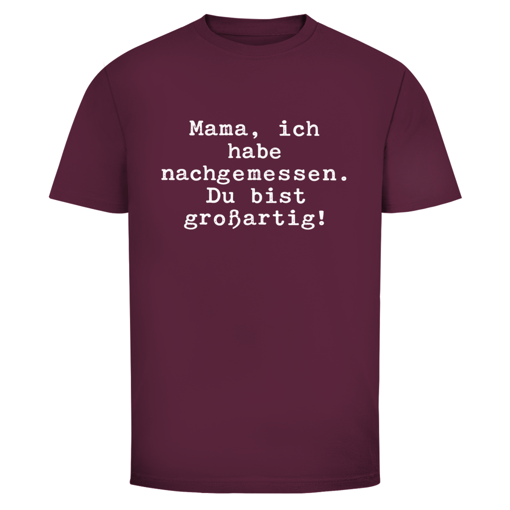 Mama du bist großartig! | Unisex T-Shirt