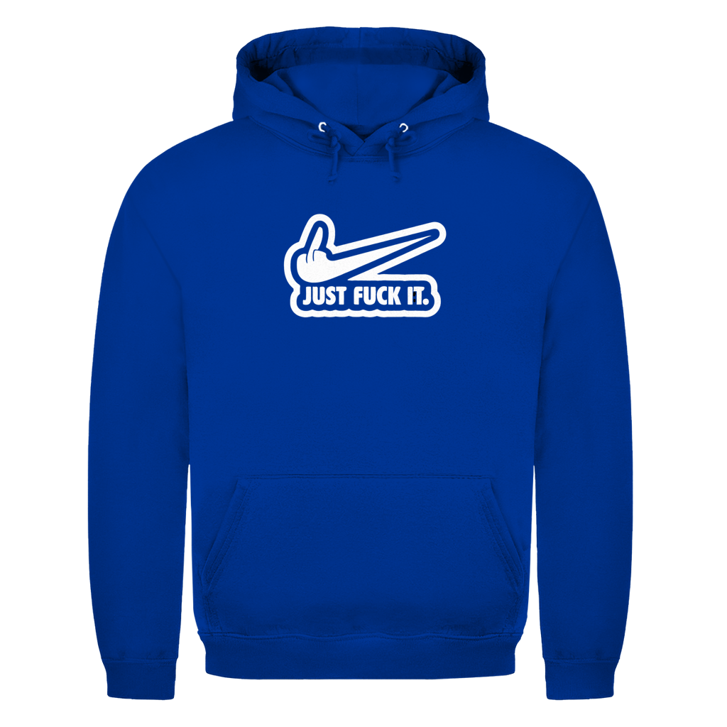 Just fuck it. | Unisex Hoodie