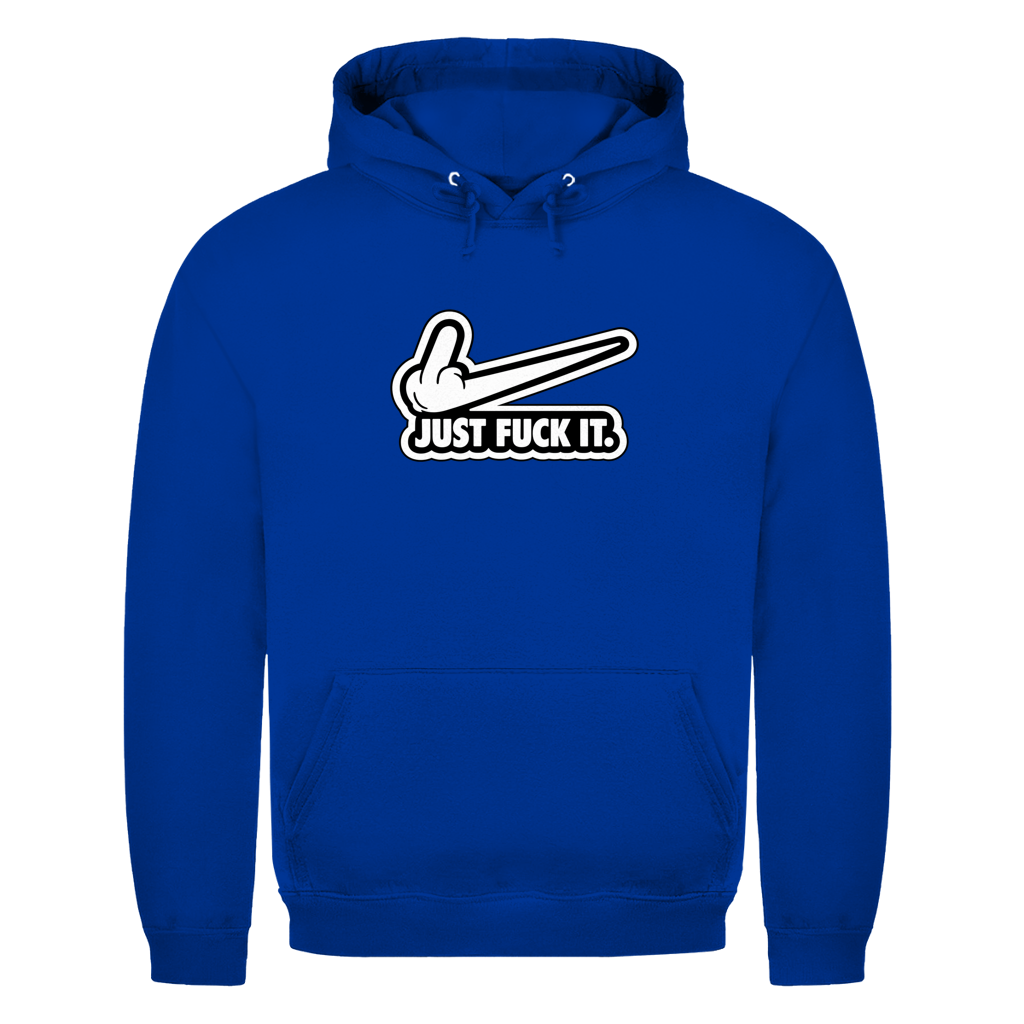 Just fuck it. | Unisex Hoodie