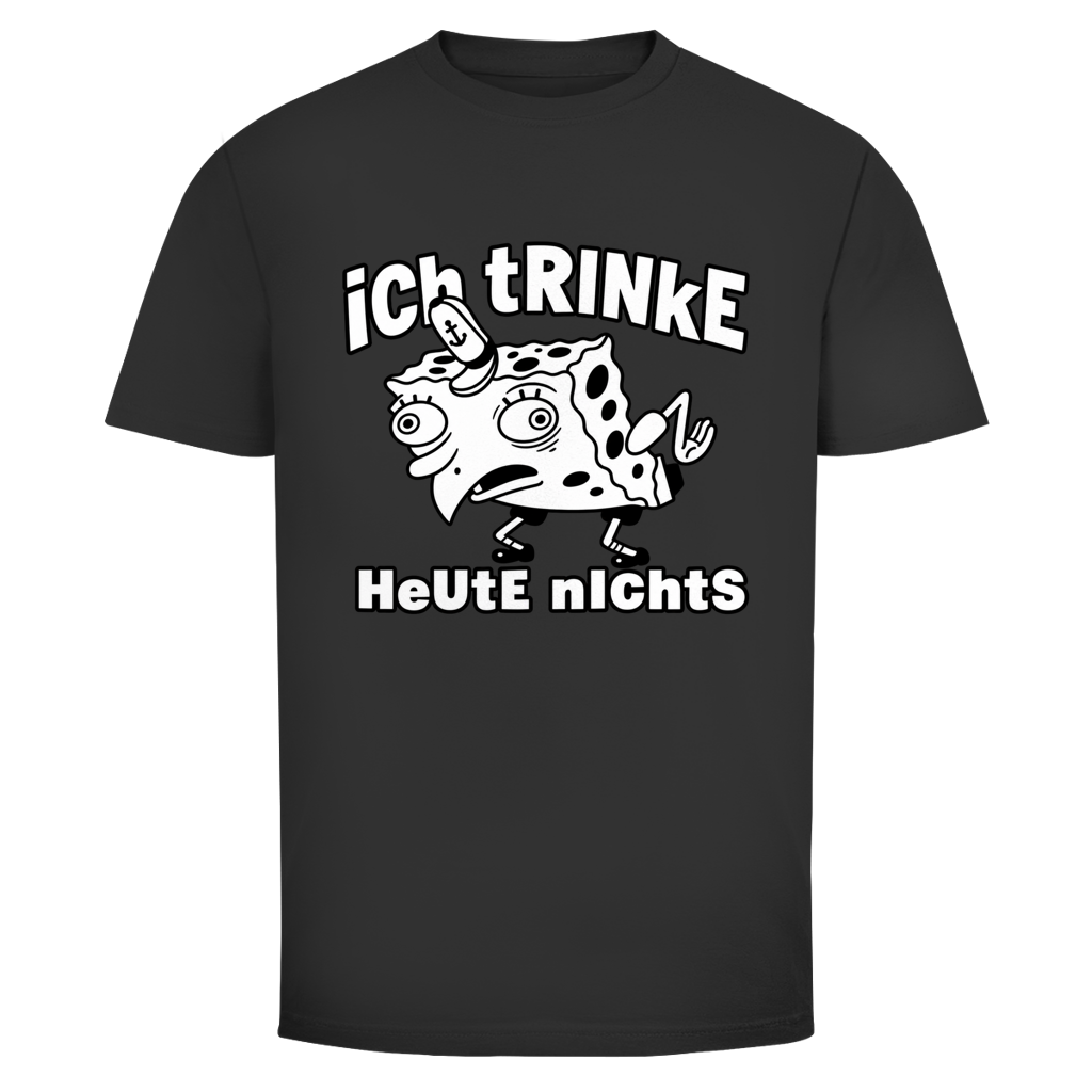 Ich trinke heute nichts | Unisex T-Shirt