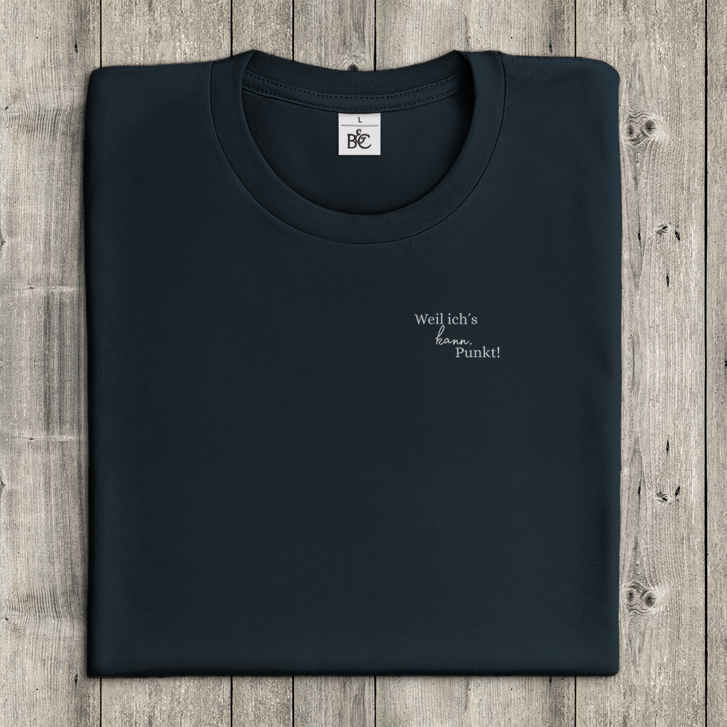 T-Shirt Frauen- Weil ich´s kann. Punkt!