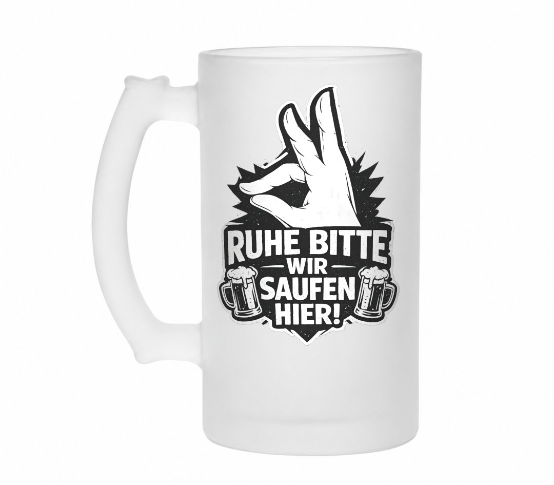 Ruhe bitte! Wir saufen hier | Bierglas