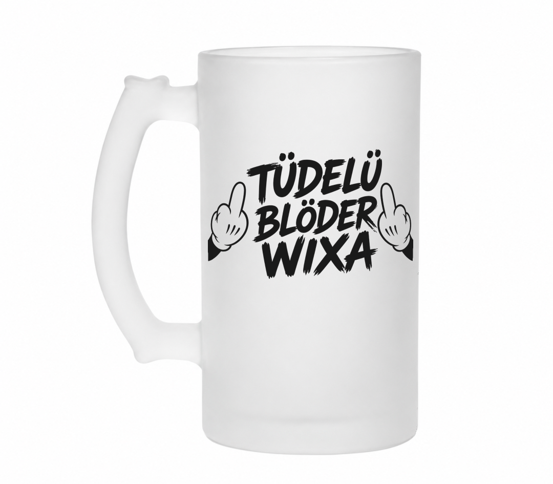 Tüdelü blöder Wixa | Bierglas