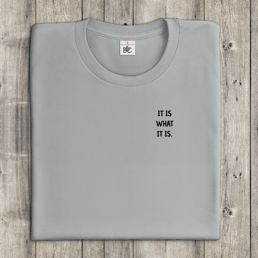T-Shirt Frauen-IT IS WHAT IT IS.