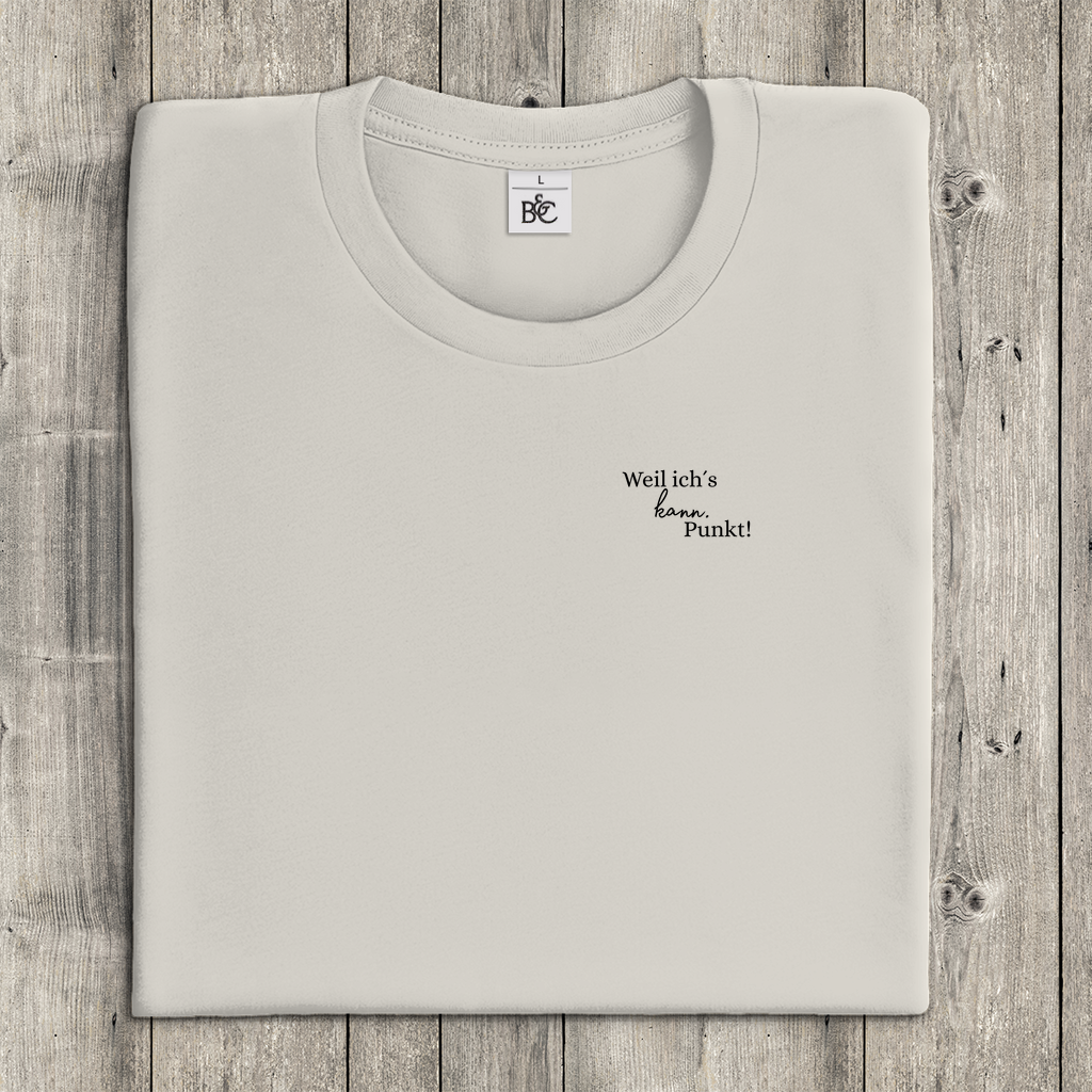 T-Shirt Frauen- Weil ich´s kann. Punkt!