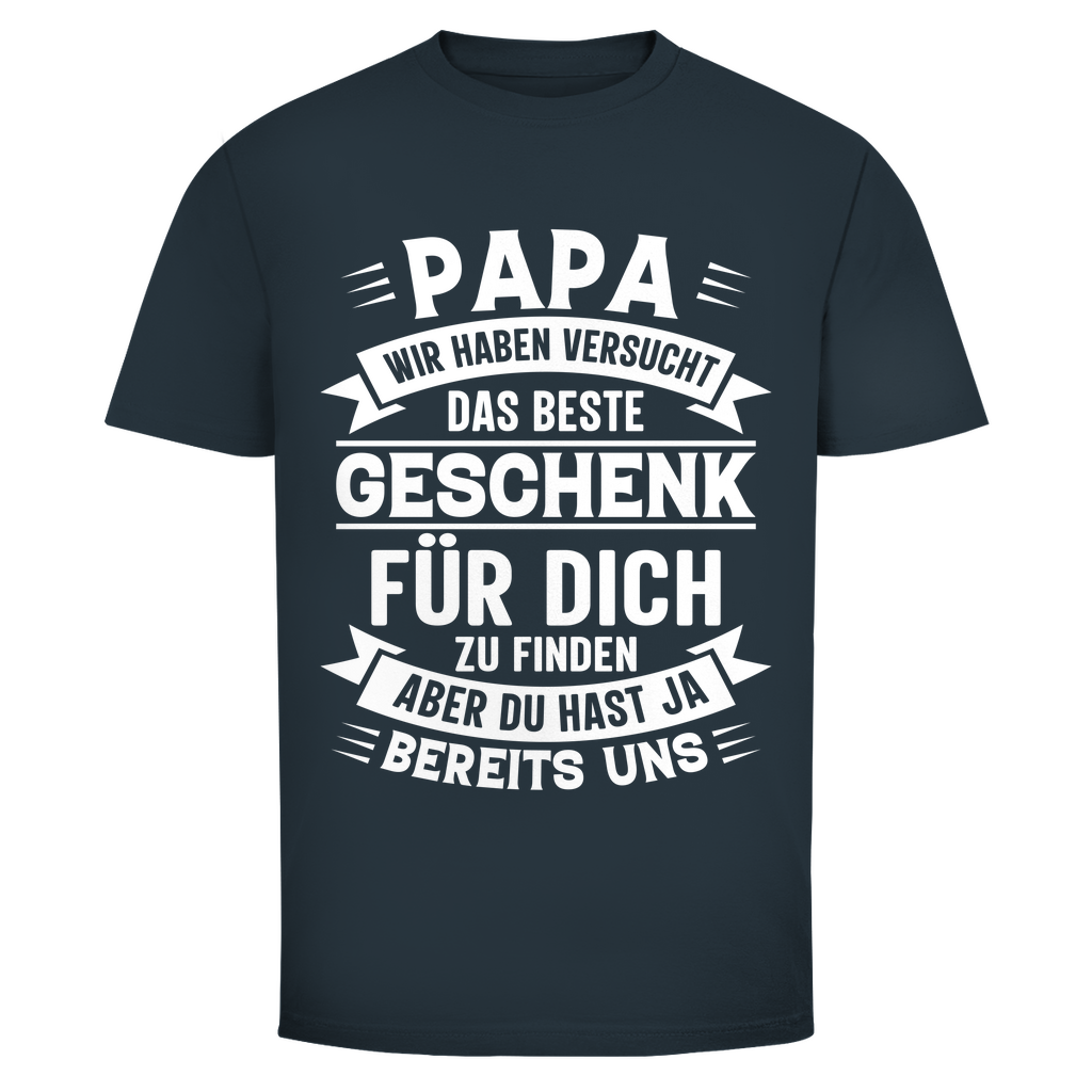 T-Shirt Männer– Du brauchst kein Geschenk, du hast ja uns!
