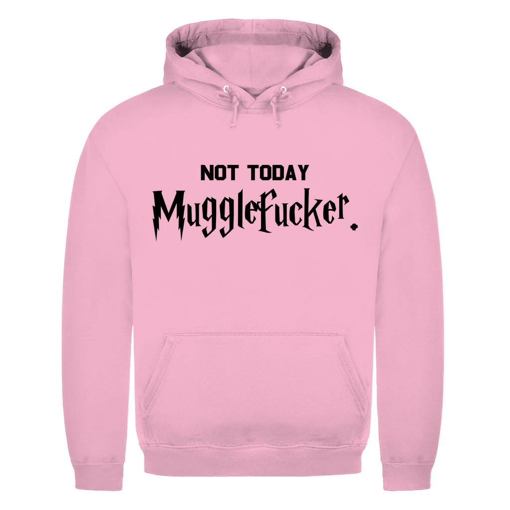 Unisex Hoodie- Not Today Mugglefucker