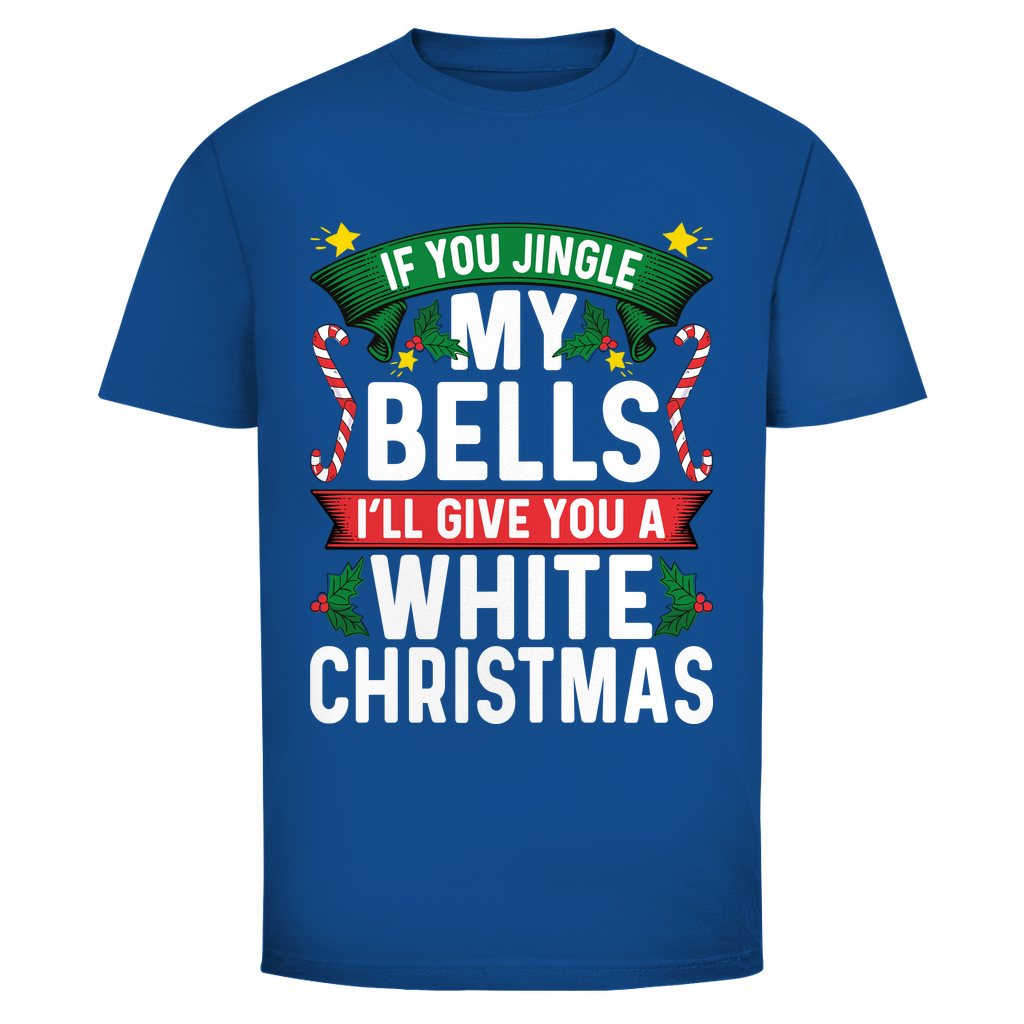 If you Jingle my Bells | Unisex T-Shirt