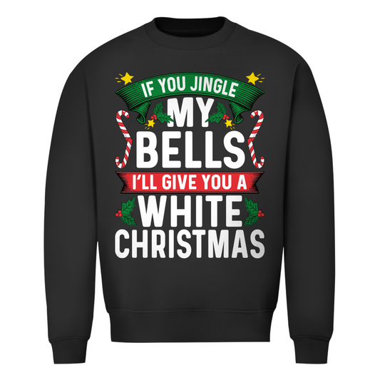 If you Jingle Bells | Unisex Sweatshirt