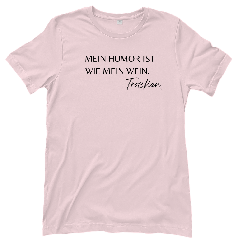 T-Shirt Frauen- Mein Humor? Trocken wie mein Wein.