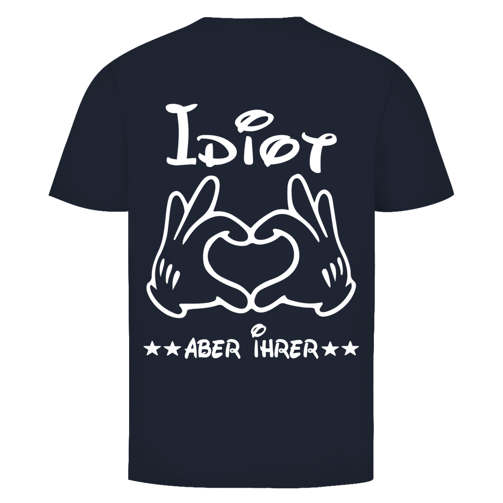 Unisex T-Shirt – Rückenprint Idiot aber ihrer
