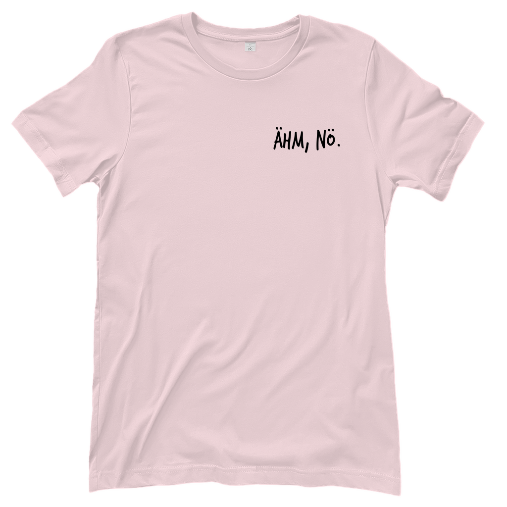 T-Shirt Frauen-Ähm, nö.