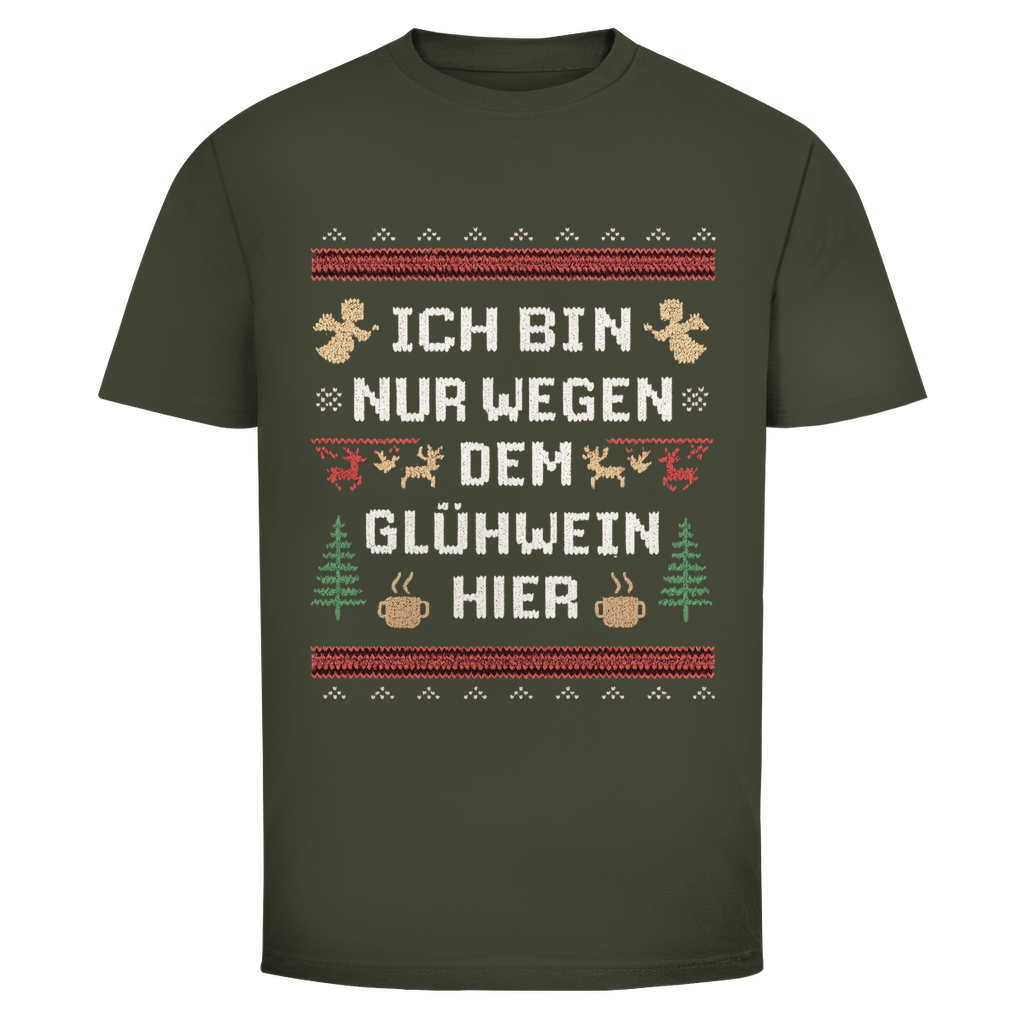Nur wegen Glühwein hier | Unisex T-Shirt