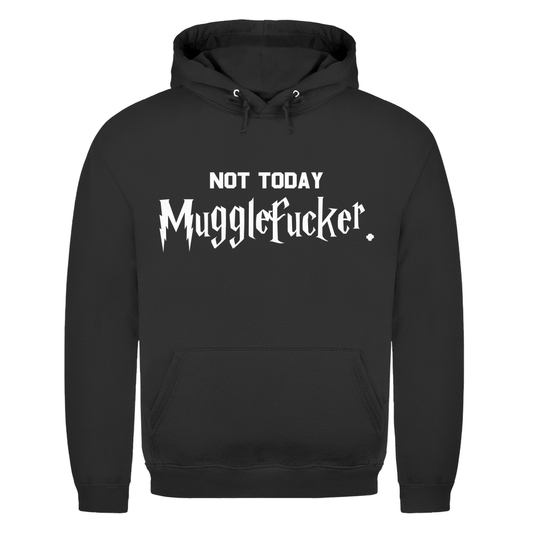 Unisex Hoodie- Not Today Mugglefucker