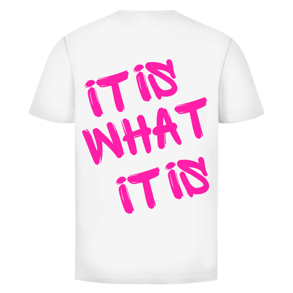 It is what it is Pinke Schrift Rückendruck | Unisex T-Shirt