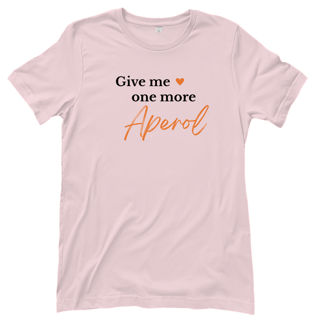 T-Shirt Frauen - Give me one more Aperol