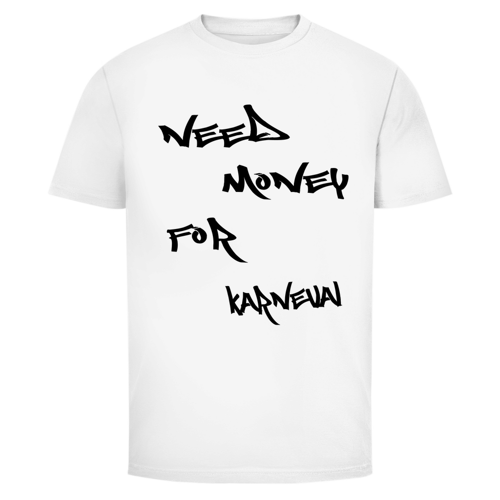 Need Money for Karneval | Unisex T-Shirt
