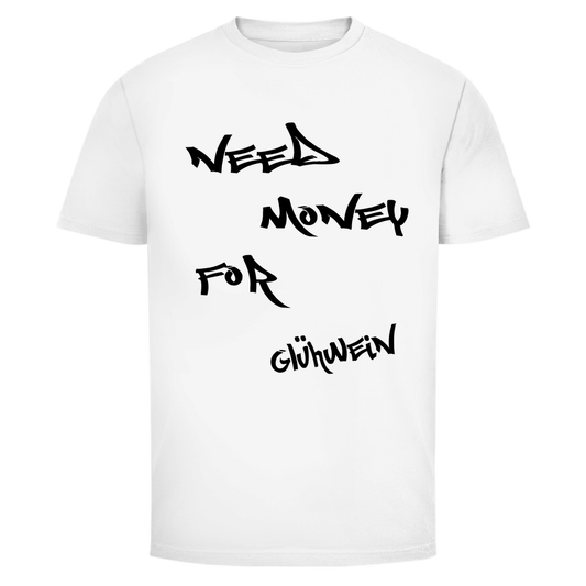 Need Money for Glühwein | Unisex T-Shirt