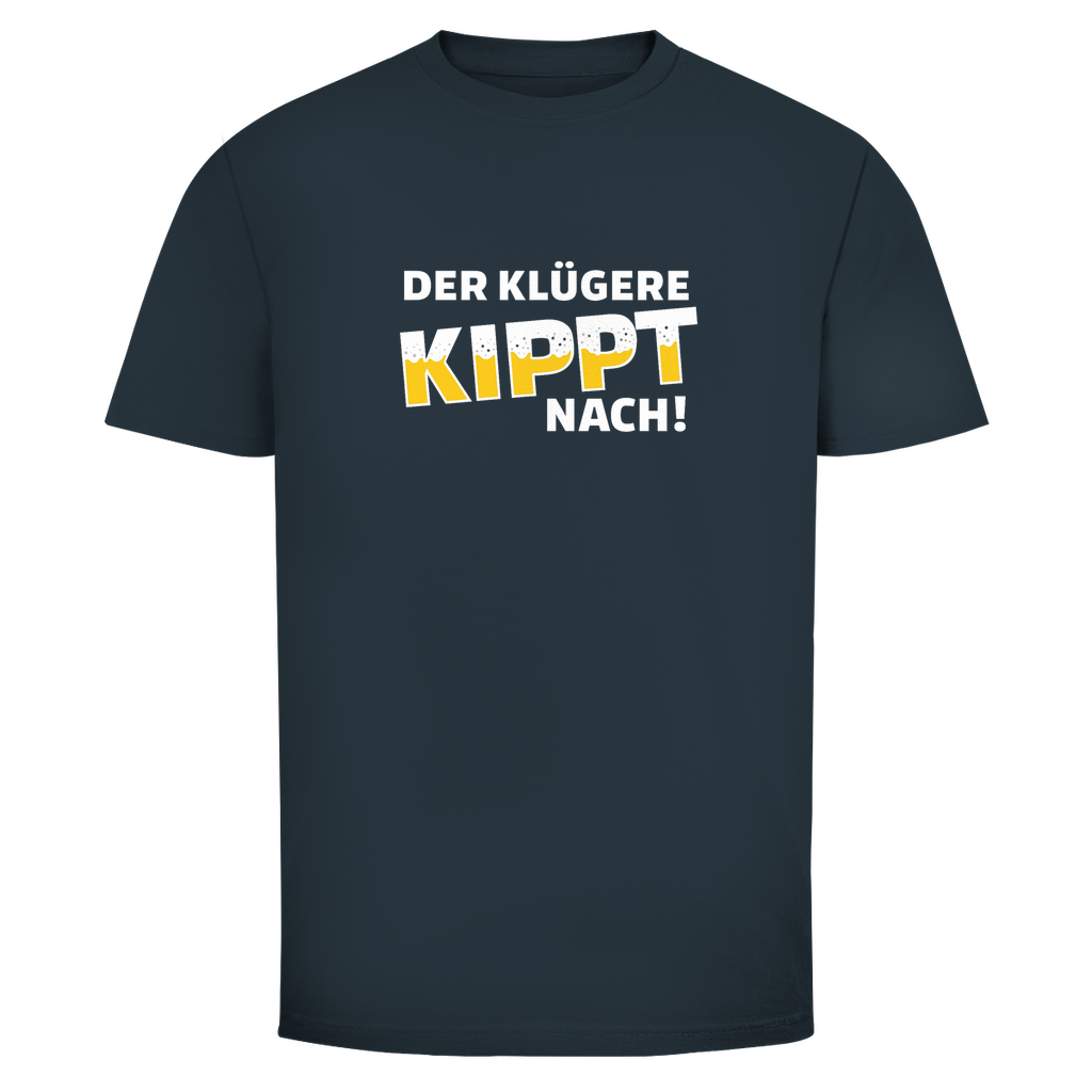 Der Klügere kippt nach | Unisex T-Shirt