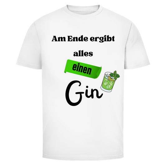 Am Ende ergibt alles einen Gin | Unisex T-Shirt