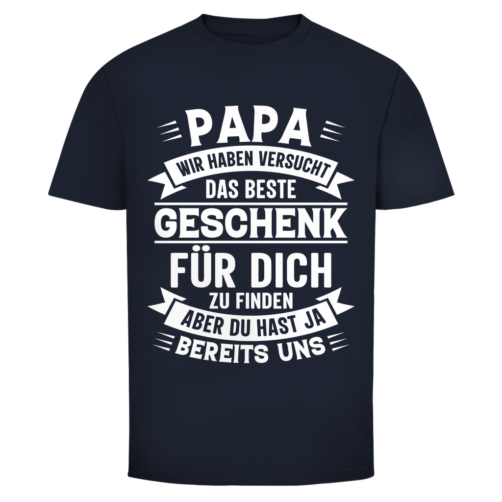 T-Shirt Männer– Du brauchst kein Geschenk, du hast ja uns!