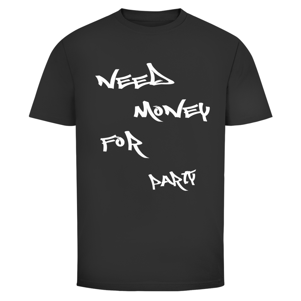 Need Money for Party | Unisex T-Shirt