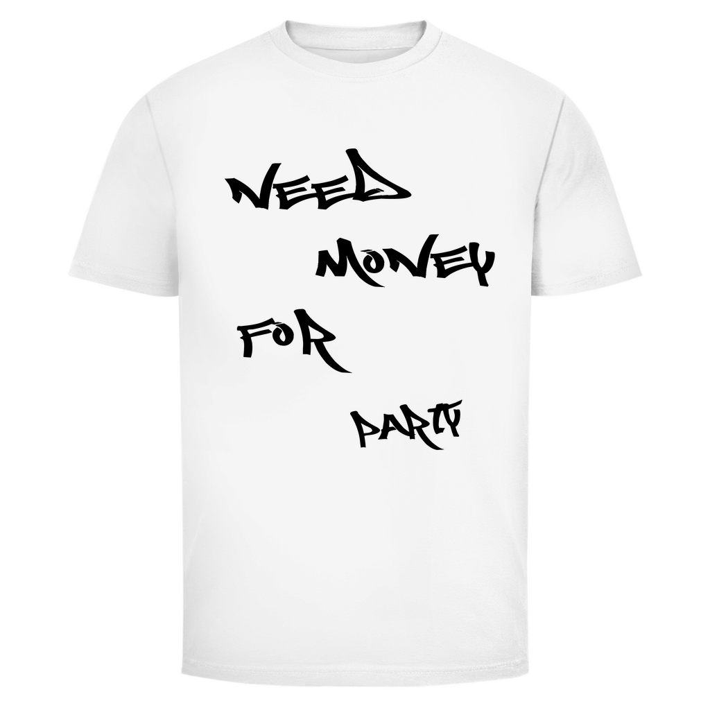 Need Money for Party | Unisex T-Shirt