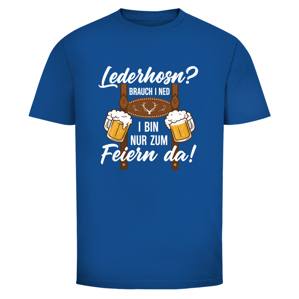Lederhosn brauch i ned I bin nur zum Feiern da | Unisex T-Shirt