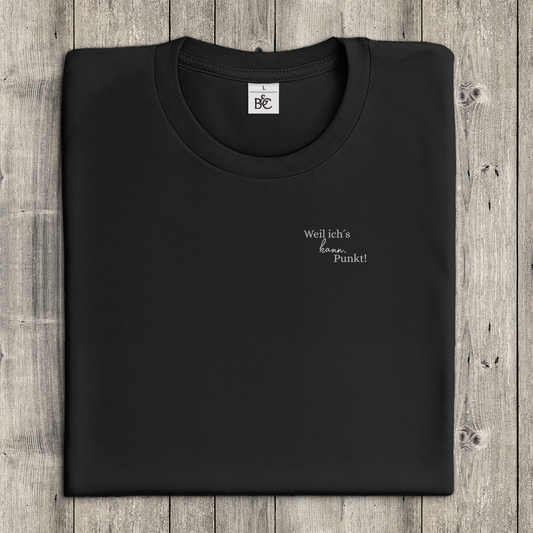 T-Shirt Frauen- Weil ich´s kann. Punkt!