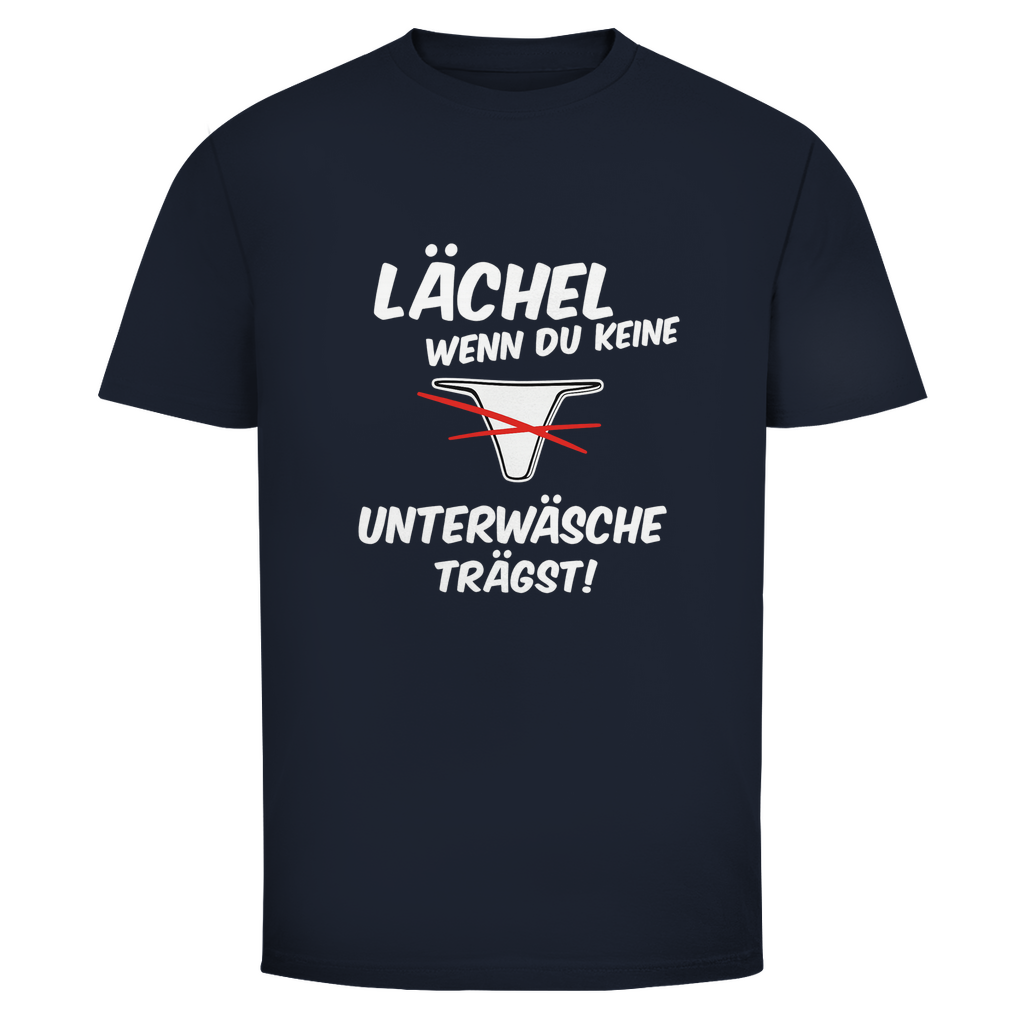Lächel wenn du keine Unterwäsche trägst | Unisex T-Shirt