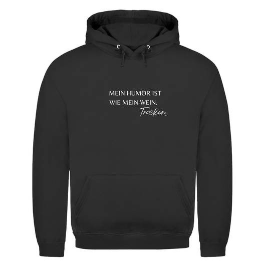 Unisex Hoodie- Mein Humor ist wie mein Wein. Trocken.