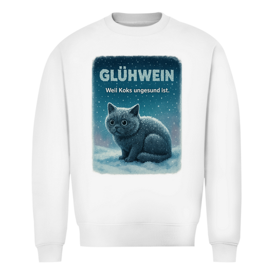 Glühwein weil Koks ungesund ist | Unsiex Sweatshirt