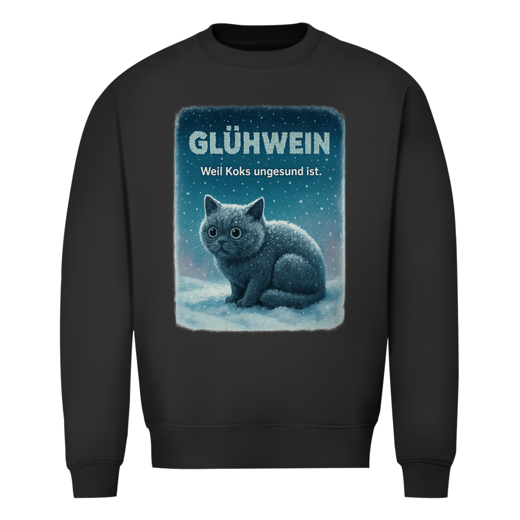 Glühwein weil Koks ungesund ist | Unsiex Sweatshirt