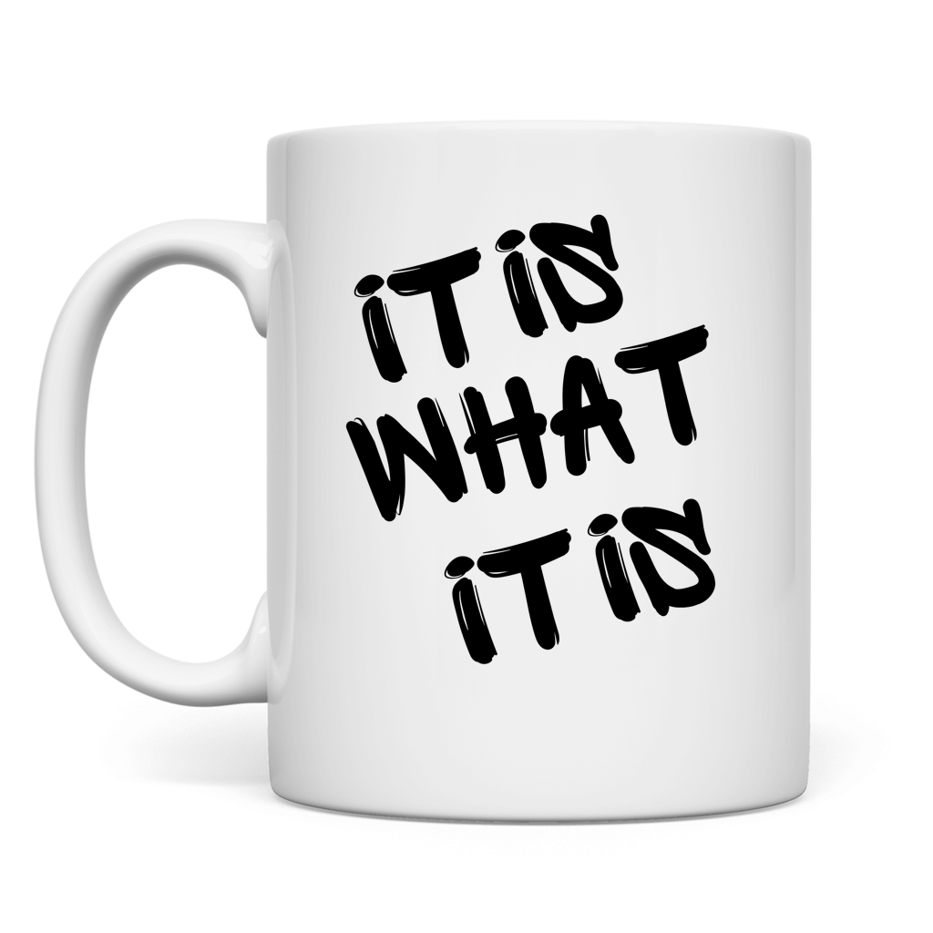 It is what it is | Tasse