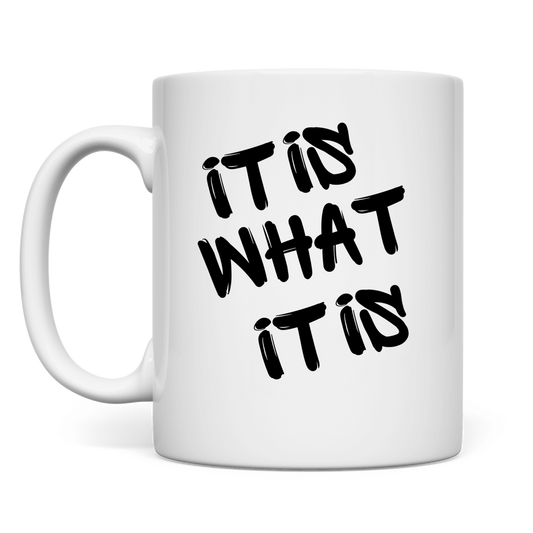 It is what it is | Tasse