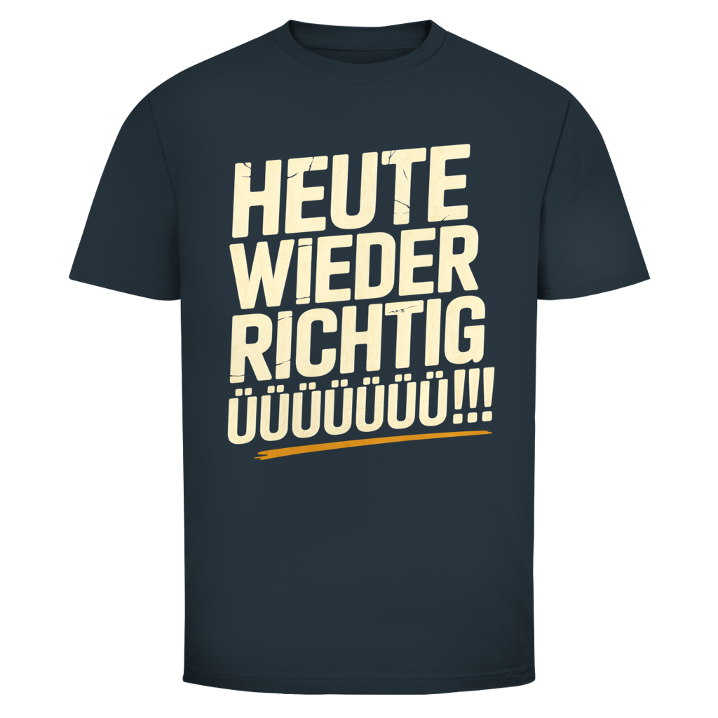 Heute wieder richtig ÜÜÜ | Unisex T-Shirt